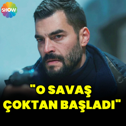 "O savaş çoktan başladı!"