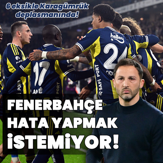 Fenerbahçe, Fatih Karagümrük karşısında!