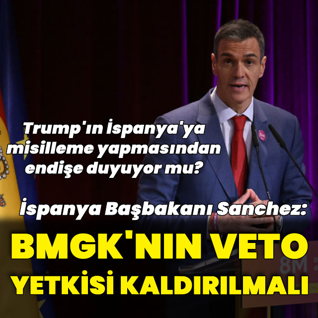 Sanchez'den BMGK'ya: Veto yetkisi kaldırılmalı