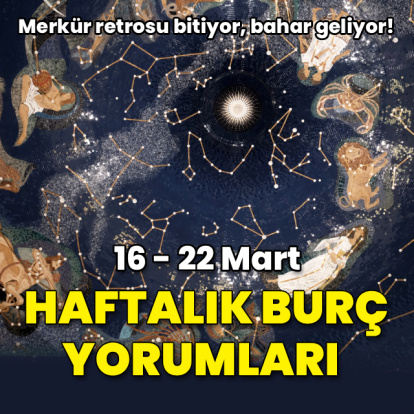 16 - 22 Mart haftalık burç yorumları