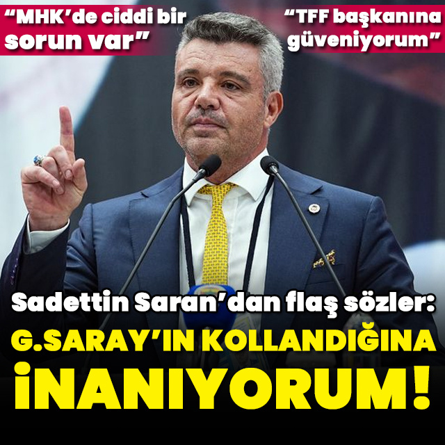 "G.Saray'ın kollandığına inanıyorum"