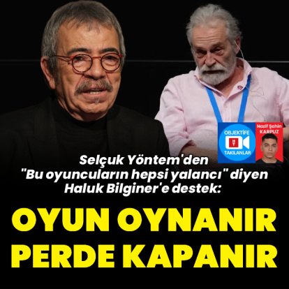 "Oyun oynanır perde kapanır"