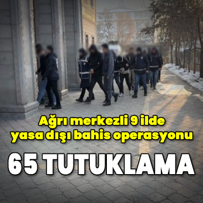 Ağrı'da yasa dışı bahis operasyonu: 65 tutuklama