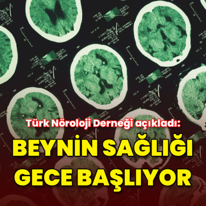 Türk Nöroloji Derneği: Beynin sağlığı gece başlar