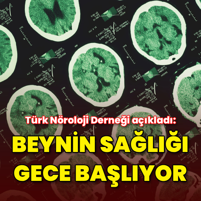 Türk Nöroloji Derneği: Beynin sağlığı gece başlar