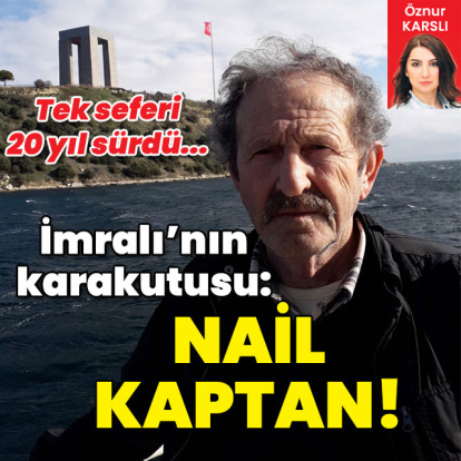 İmralı'nın karakutusu: Nail kaptan!