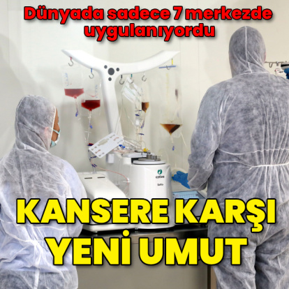 Kansere karşı yeni umut! Dünyada sadece 7 merkezde uygulanıyordu