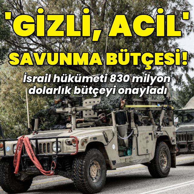İsrail "gizli ve acil" savunma bütçesini onayladı