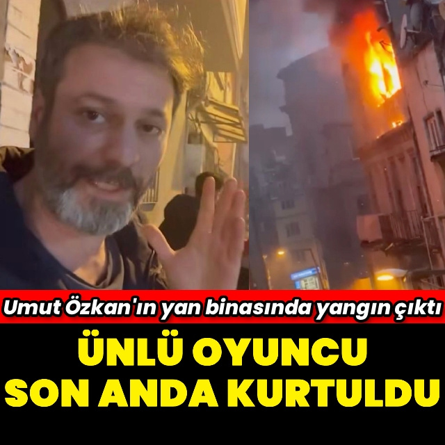 Ünlü oyuncu yangından son anda kurtuldu