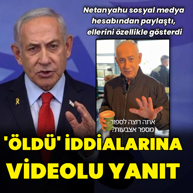 'Netanyahu öldü' iddialarına yanıt