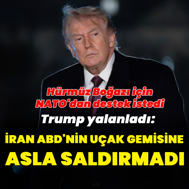 Trump: İran ABD'nin uçak gemisine asla saldırmadı
