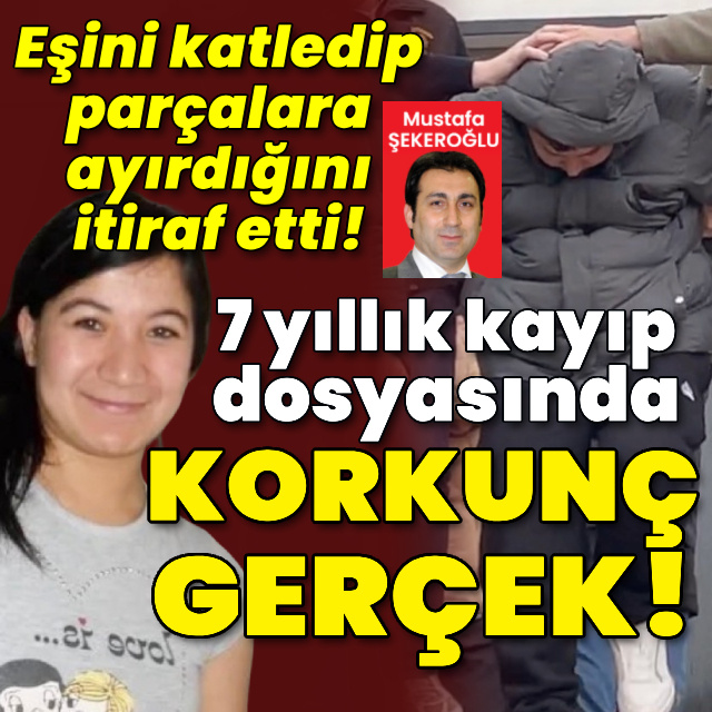 7 yıllık kayıp dosyasında korkunç gerçek!