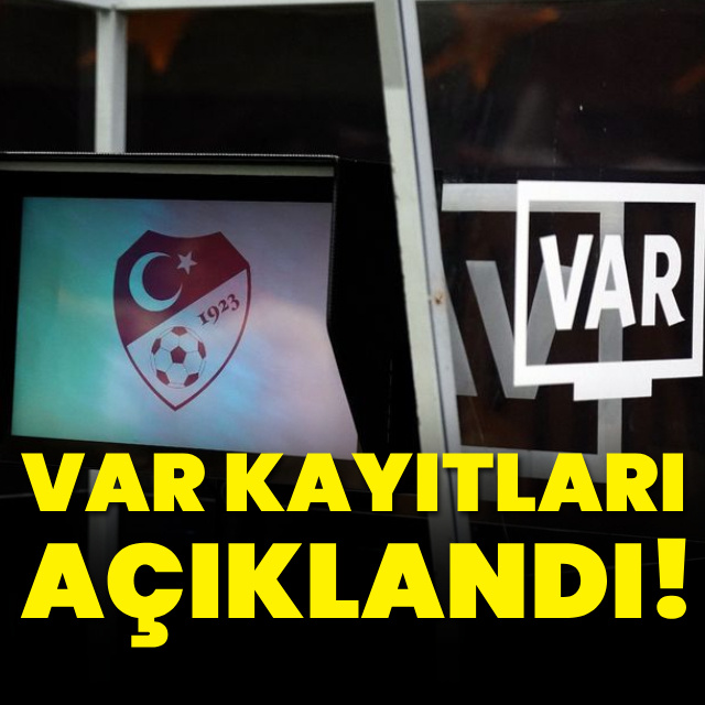 Haftanın VAR kayıtları açıklandı!