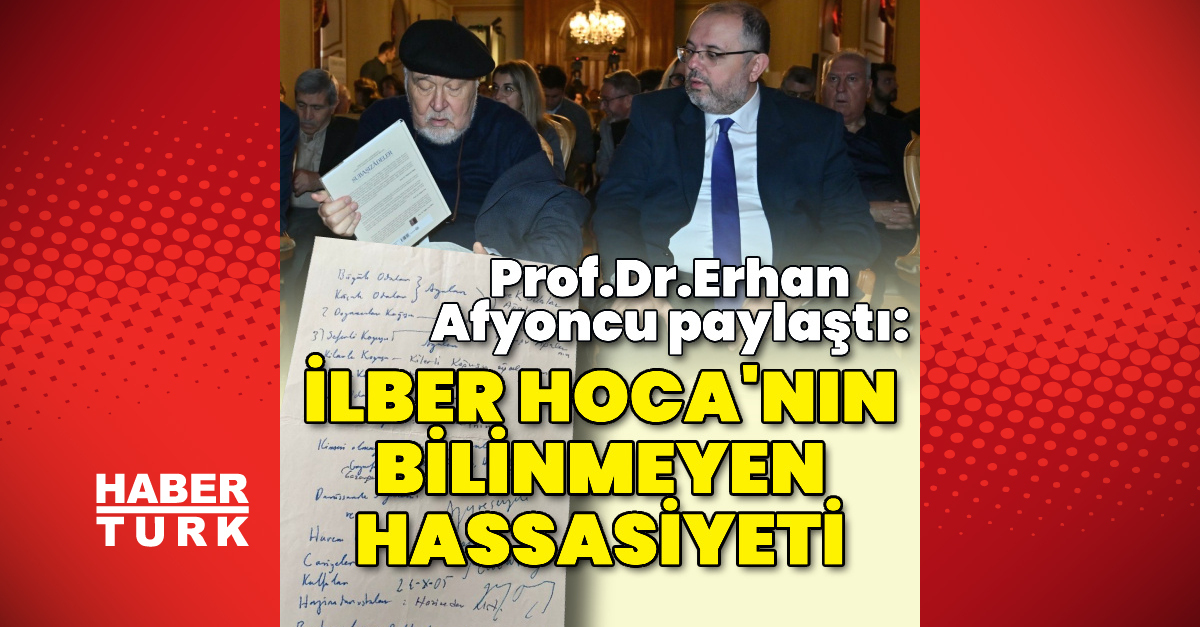 "İlber Hoca'nın bilinmeyen hassasiyeti" | Son dakika haberleri
