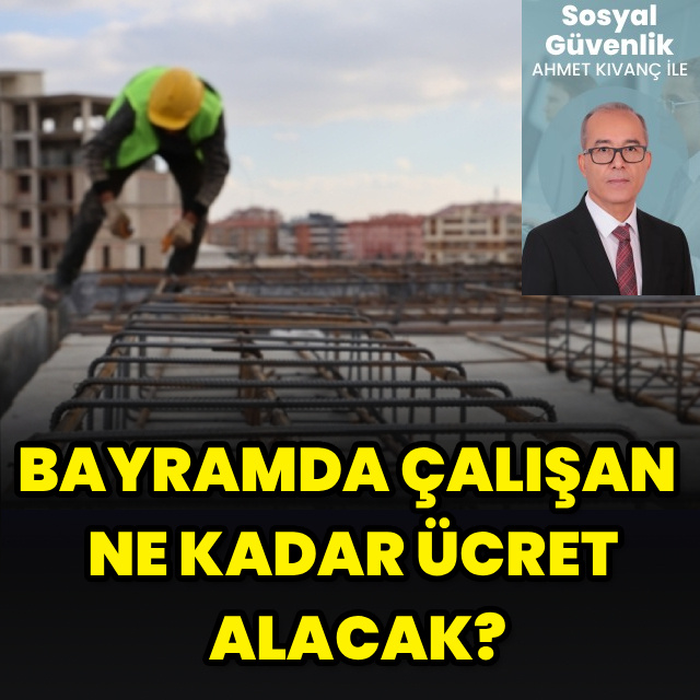 Bayramda çalışan ne kadar ücret alacak?