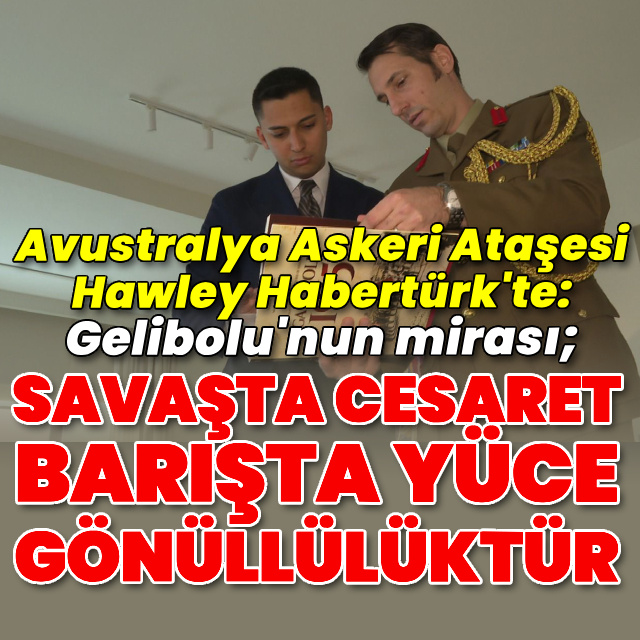 Avustralya Askeri Ataşesi Hawley Habertürk'te