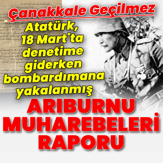 Atatürk, 18 Mart'ta denetime giderken bombardımana yakalanmış