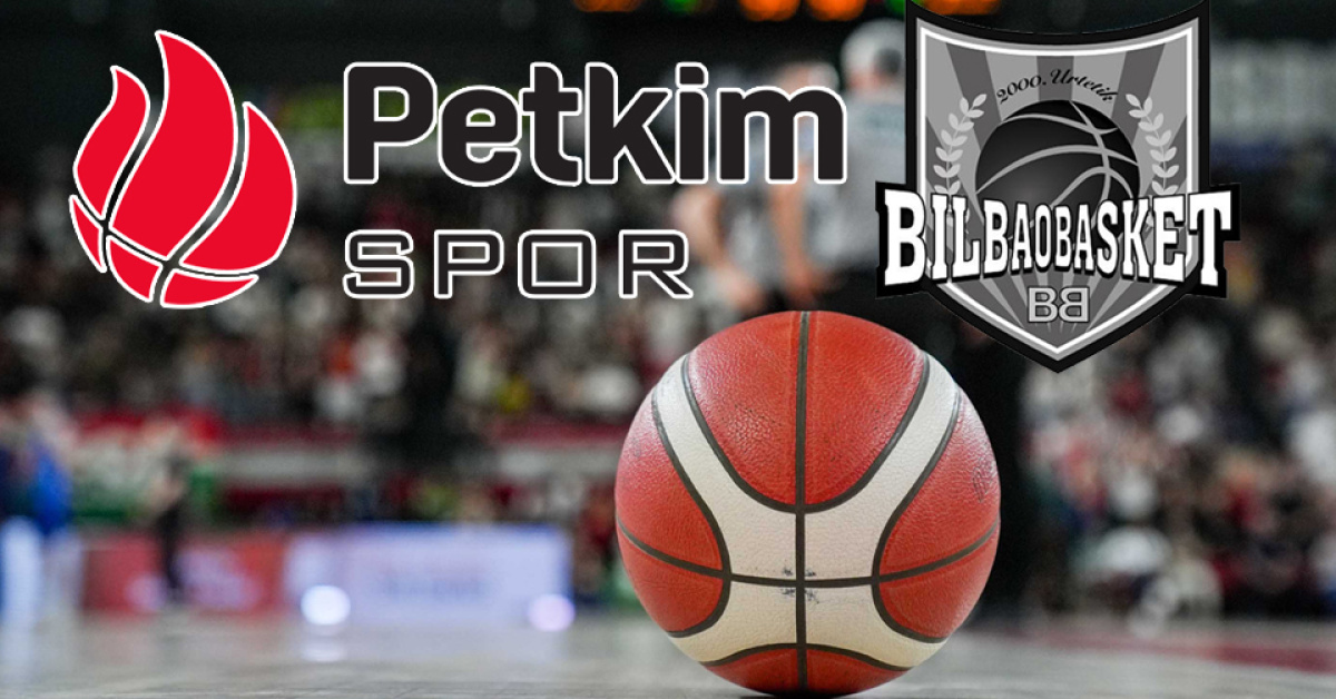 Surne Bilbao Basket-Aliağa Petkimspor, HT Spor'da!