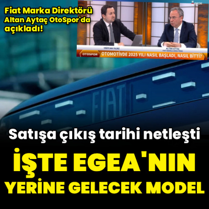 Egea'nın yerine hangi model geliyor?