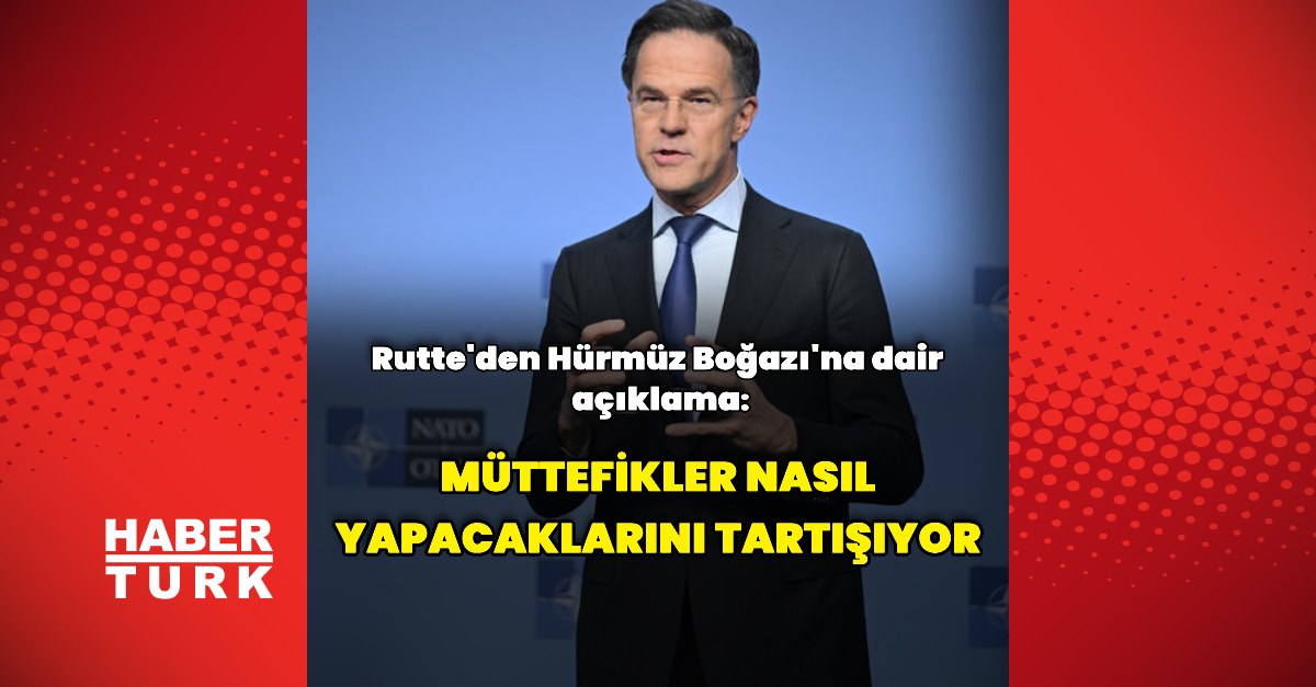 Mark Rutte Hürmüz Boğazı ve NATO'nun Stratejisi