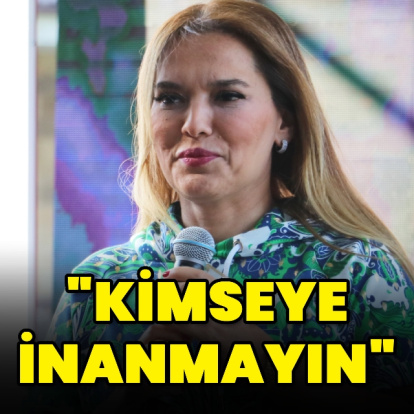 "Kimseye inanmayın"