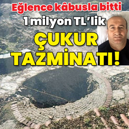 Eğlenmek için geldi kâbusu yaşadı... 1 milyon TL'lik çukur tazminatı!