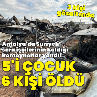 Antalya'da yangın faciası: 5'i çocuk, 6 ölü
