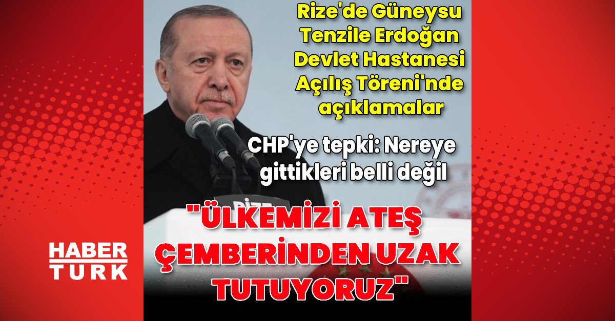 Cumhurbaşkanı Erdoğan Güneysu Tenzile Erdoğan Hastanesi Açılışına