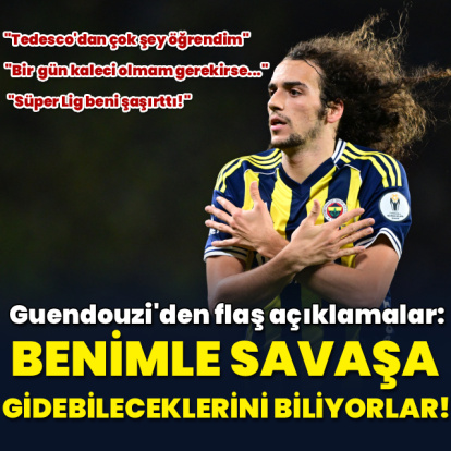 "Benimle savaşa gidebileceklerini biliyorlar!"