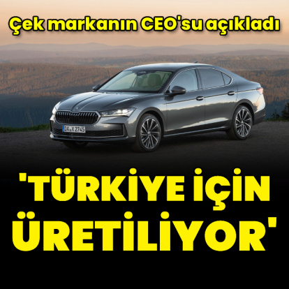 Skoda CEO'su: "Türkiye için üretiliyor"