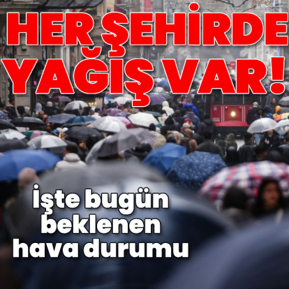 Her şehirde yağış var! İşte bugün beklenen hava durumu