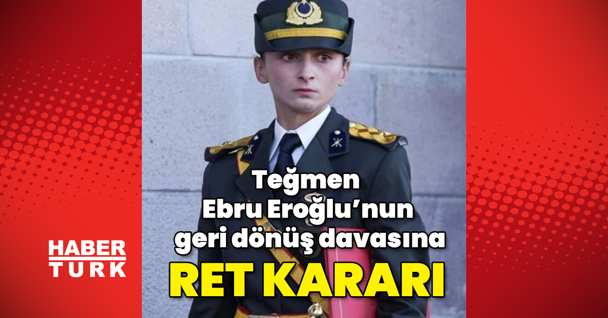 Teğmen Ebru Eroğlu'nun davanın sonuçları