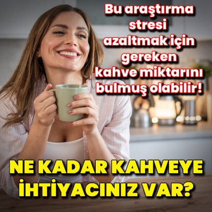Stresi azaltmak için bu kadar kahve yeter!
