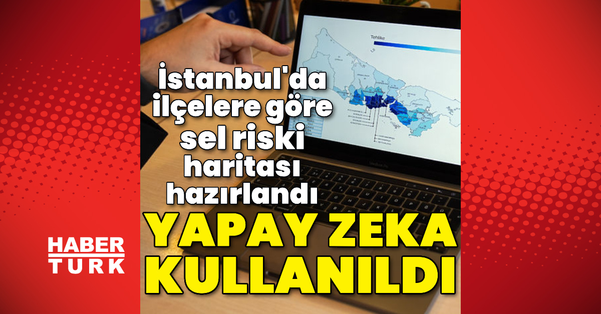 İstanbul'da İlçelere Göre Sel Riski Haritası Yapay Zeka Kullanarak
