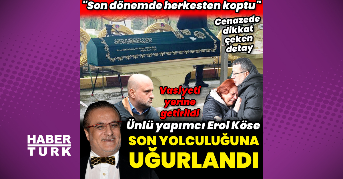 Erol Köse'nin cenazesi İstanbul'dayapıldı