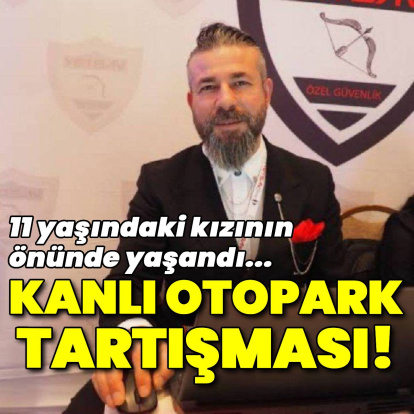 Otopark tartışması kanlı bitti