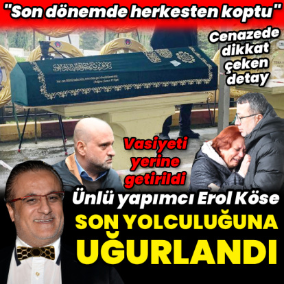 Erol Köse son yolculuğuna uğurlandı