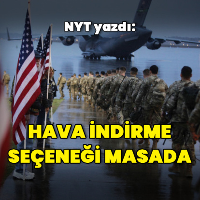 ABD basını: Hava indirme seçeneği masada