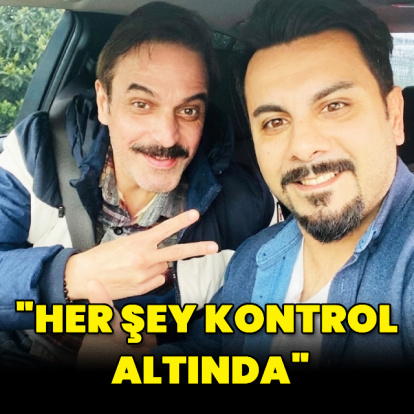 "Her şey kontrol altında"