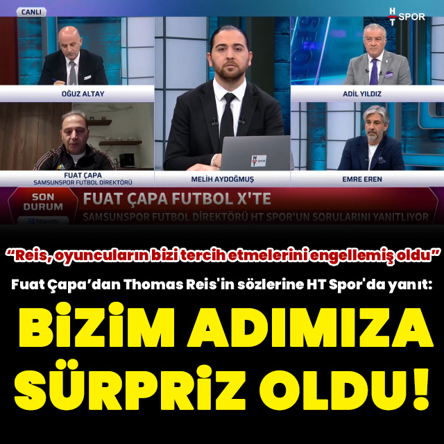 Çapa’dan Reis'in sözlerine HT Spor'da yanıt!