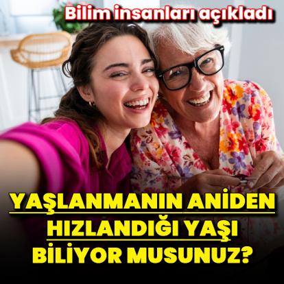 Yaşlanmanın aniden hızlandığı yaş hangisi?