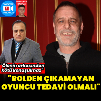 "Rolden çıkamayan oyuncu tedavi olmalı"