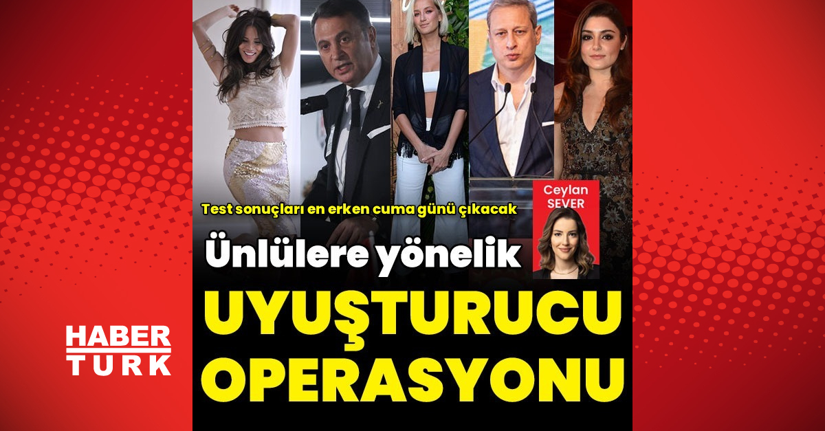 Ünlülerde uyuşturucu operasyonu: Fikret Orman ve Burak Elmas gözaltında