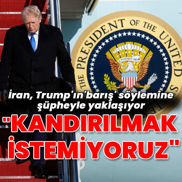 İddia: İran, Trump'ın 'barış' söylemine inanmıyor