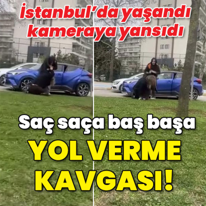 Saç saça baş başa girdiler! İki kadının trafik kavgası!