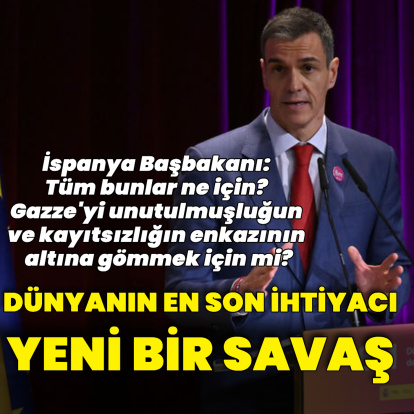 Sanchez: Dünyanın en son ihtiyacı olduğu şey yeni bir savaş