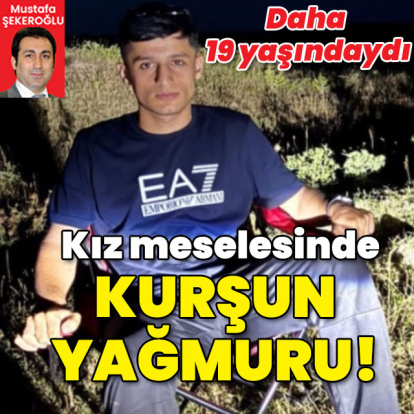 Daha 19 yaşındaydı... Kız meselesinde kurşun yağmuru!