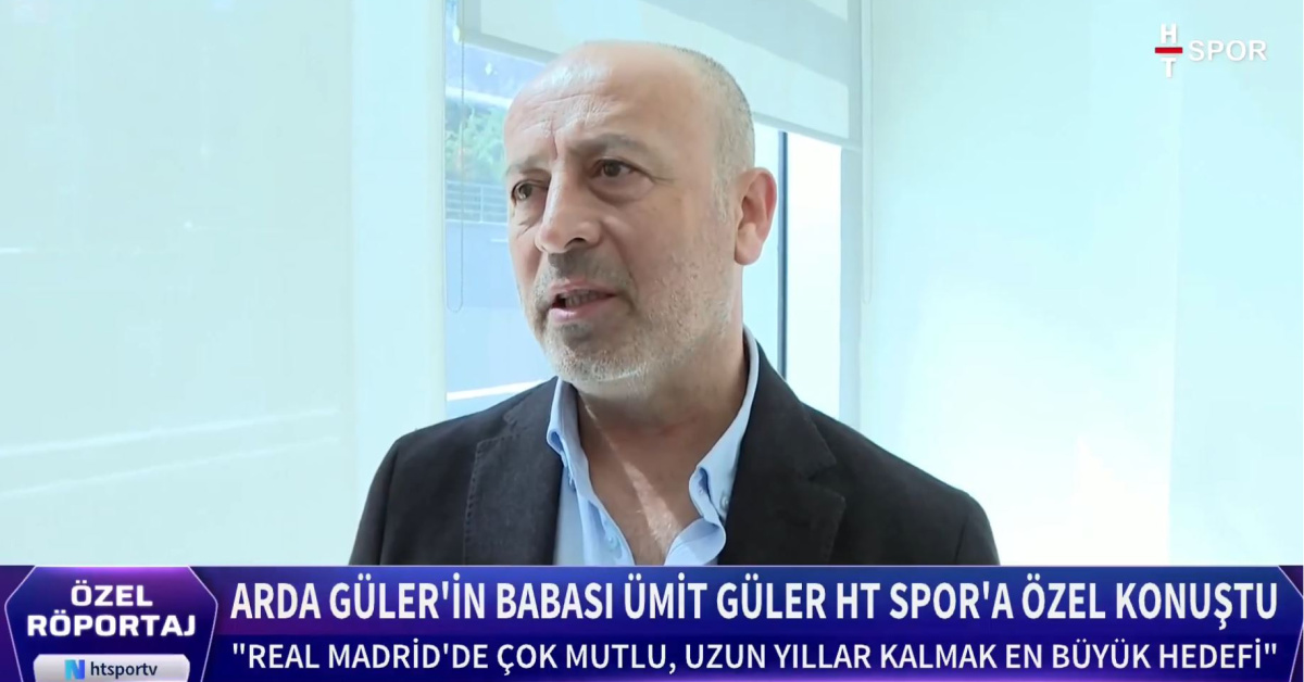 Arda Güler'in Babası HT Spor'da Özel Açıklamalar