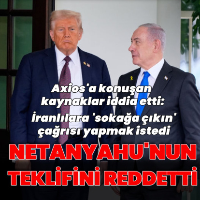 ABD basını: Trump, Netanyahu'nun teklifini reddetti