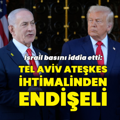 İsrail basını: Tel Aviv ateşkes ihtimalinden endişeli